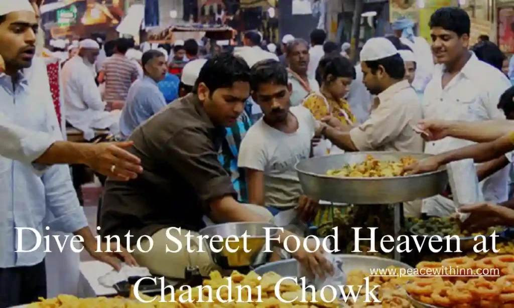 Dive into Street Food Heaven at Chandni Chowk