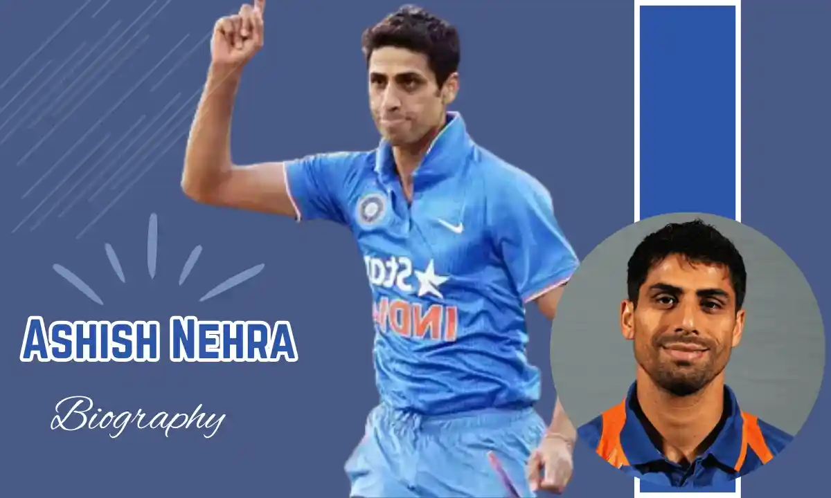 Ashish Nehra (Arush Nehra): Age, Height, Bio, Net worth, Career, Wife and More